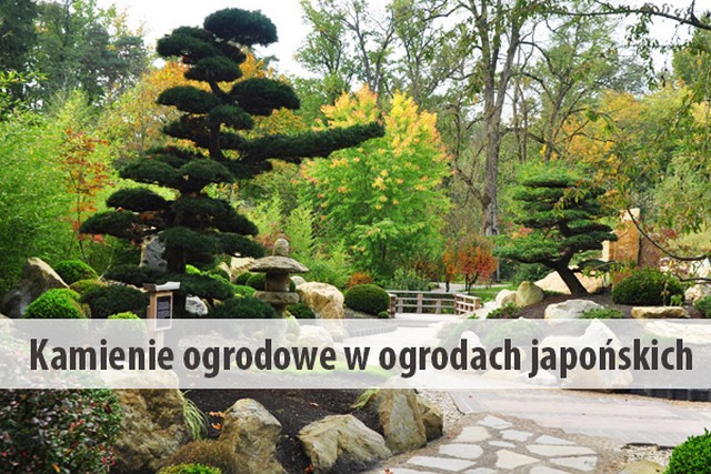 Kamienie ogrodowe w ogrodach japońskich - jakie kamienie wykorzystuje się w tej stylizacji.